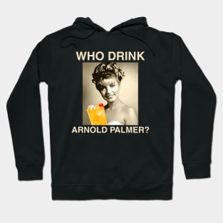 Who Drink! Hoodie